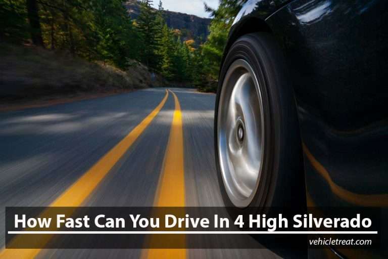 How Fast Can You Drive In 4 High Silverado?